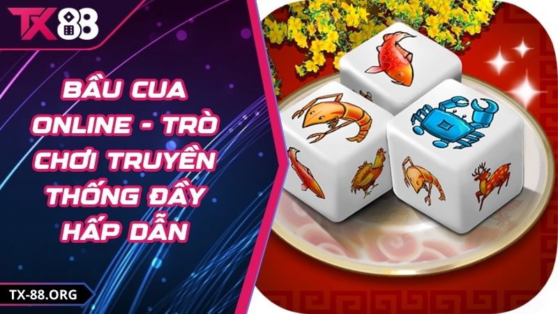 Bầu Cua Online - Trò Chơi Truyền Thống Đầy Hấp Dẫn