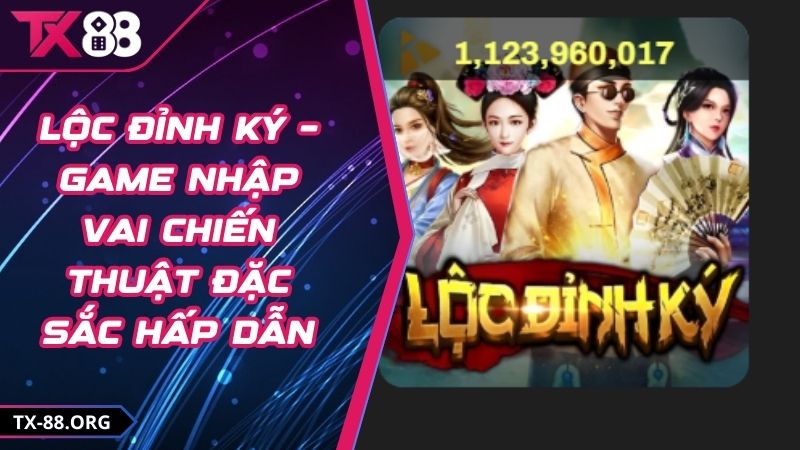 Lộc Đỉnh Ký – Game Nhập Vai Chiến Thuật Đặc Sắc Hấp Dẫn